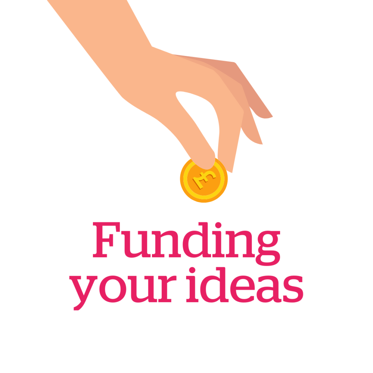 graphic of hand holding a coin with the words 'funding your ideas'